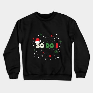 So Do I - I Don't Do Matching Christmas Outfits Couples Matching Crewneck Sweatshirt